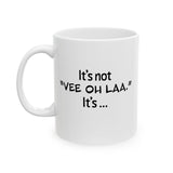It's not vee oh laa, it's... Dr. Viola Voilà Mug