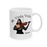 It's not vee oh laa, it's... Dr. Viola Voilà Mug