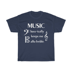 Funny Music Shirt - Music Basically (Bassically) Keeps Me Out of Trouble (Alto Treble)