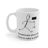 Sometimes you just have to take a stand Coffee Mug