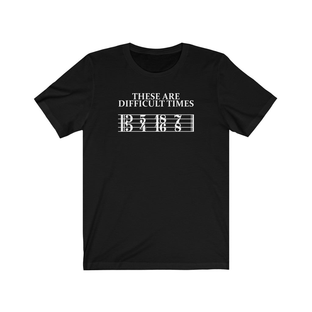 These are Difficult Times Alto Clef Shirt – Alto Clef Gifts