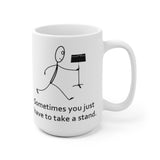 Sometimes you just have to take a stand Coffee Mug