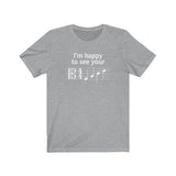 I'm Happy to See Your Face Alto Clef Shirt